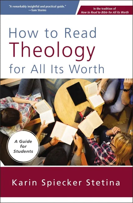 How to Read Theology for All Its Worth: A Guide for Students - Paperback
