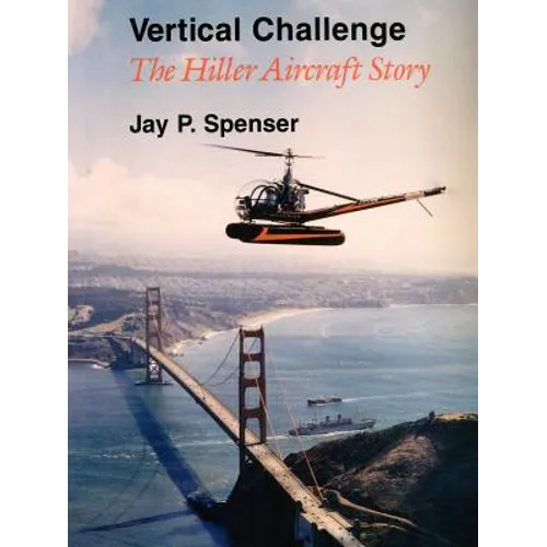 Vertical Challenge: The Hiller Aircraft Story - Paperback