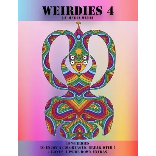 Weirdie's 4: A Weirdie a Day ! A Coloring experience for all ! - Paperback