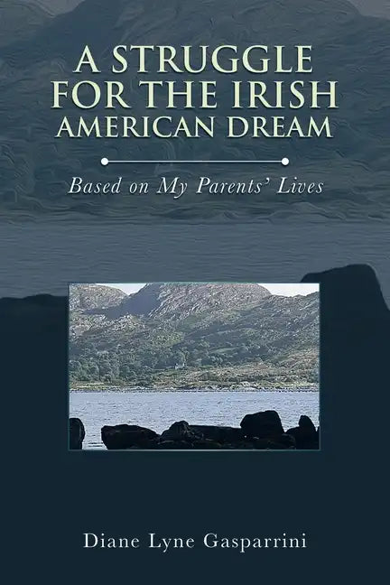 A Struggle for the Irish American Dream: Based on My Parents' Lives - Paperback