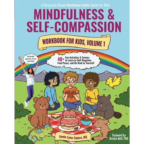 Mindfulness and Self-Compassion Workbook for Kids, Volume 1: 40+ Fun Activities & Comics to Learn to Self-Regulate, Find Peace, and Be Kind to Yoursel - Paperback