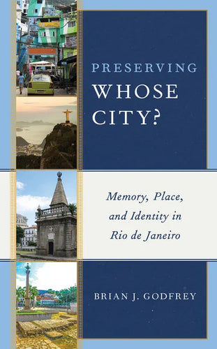 Preserving Whose City?: Memory, Place, and Identity in Rio de Janeiro - Paperback
