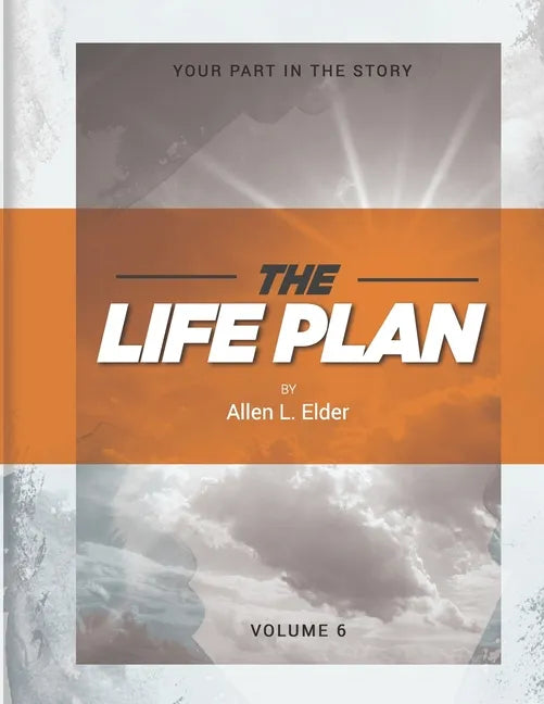 The LIFE Plan Volume Six: Your Part in the Story - Paperback