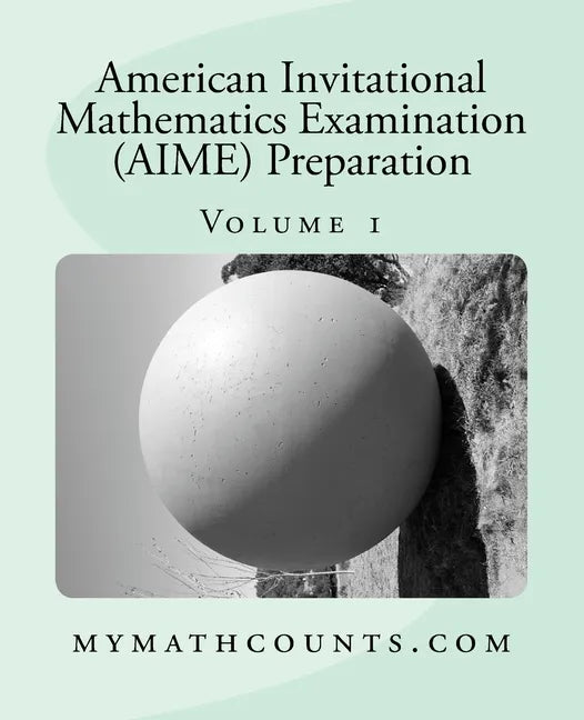American Invitational Mathematics Examination (AIME) Preparation (Volume 1) - Paperback