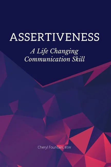 Assertiveness: A Life Changing Communication Skill - Paperback