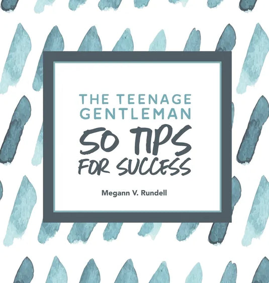 The Teenage Gentleman: 50 Tips For Success - Hardcover