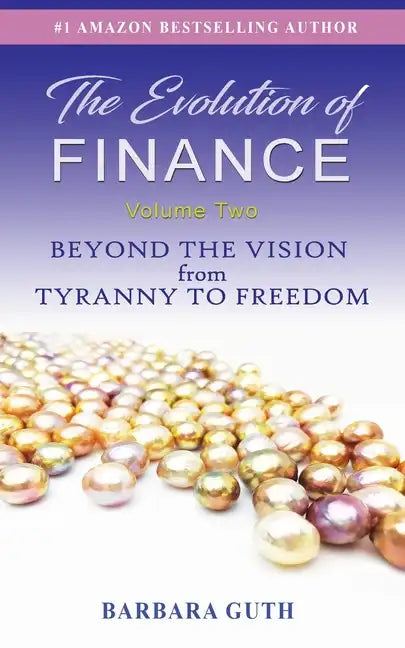 The Evolution of Finance: Beyond the Vision from Tyranny to Freedom - Paperback