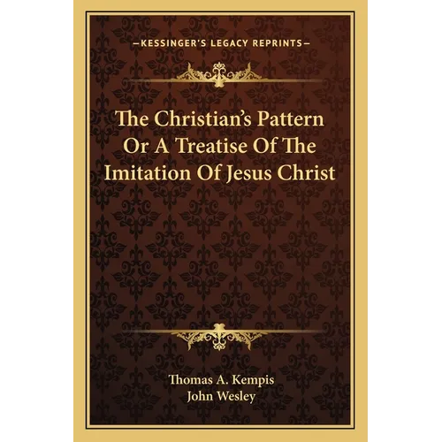 The Christian's Pattern Or A Treatise Of The Imitation Of Jesus Christ - Paperback
