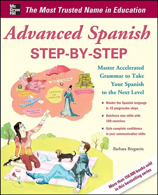 Advanced Spanish Step-By-Step: Master Accelerated Grammar to Take Your Spanish to the Next Level - Paperback