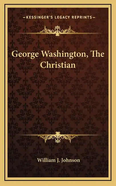 George Washington, the Christian - Hardcover