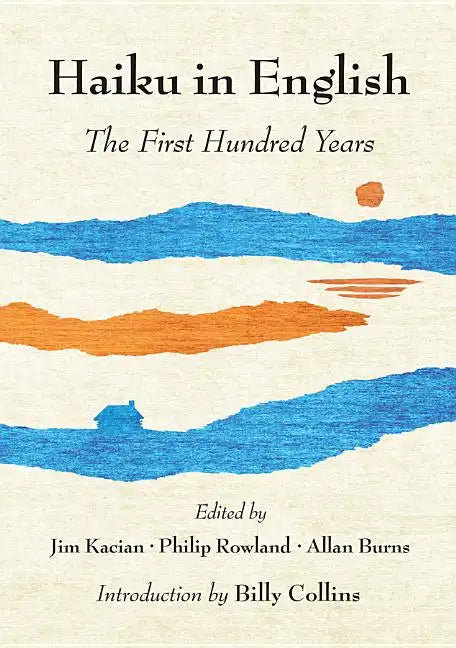 Haiku in English: The First Hundred Years - Hardcover