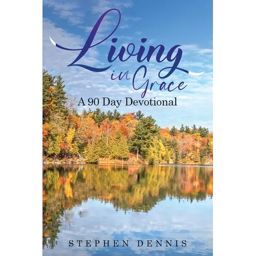 Living In Grace: A 90 day devotional - Paperback