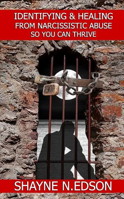 Identifying & Healing From Narcissistic Abuse So You Can Thrive - Paperback