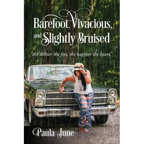 Barefoot, Vivacious, and Slightly Bruised: 