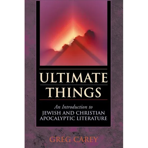 Ultimate Things: An Introduction to Jewish and Christian Apocalyptic Literature - Paperback