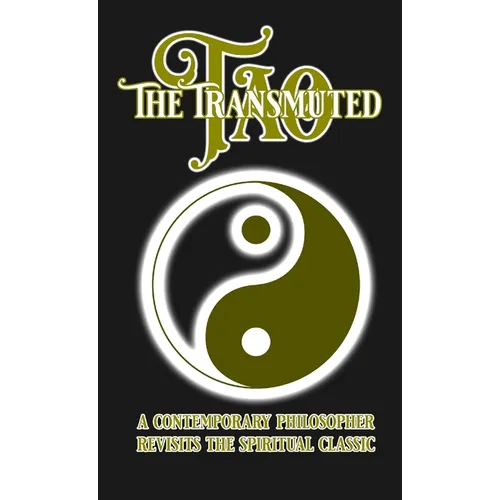 The Transmuted Tao: A Contemporary Philosopher Revisits the Spiritual Classic - Paperback