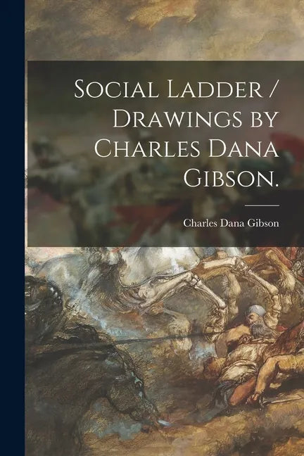Social Ladder / Drawings by Charles Dana Gibson. - Paperback