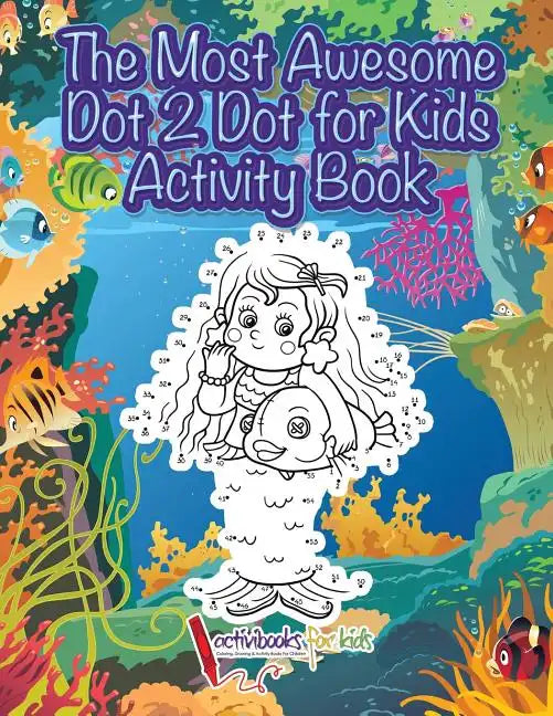 The Most Awesome Dot 2 Dot for Kids Activity Book - Paperback