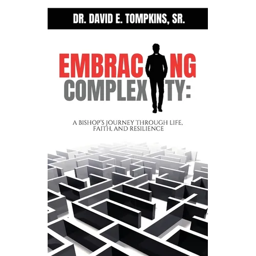 Embracing Complexity: A Bishop's Journey through Life, Faith, and Resilience - Paperback