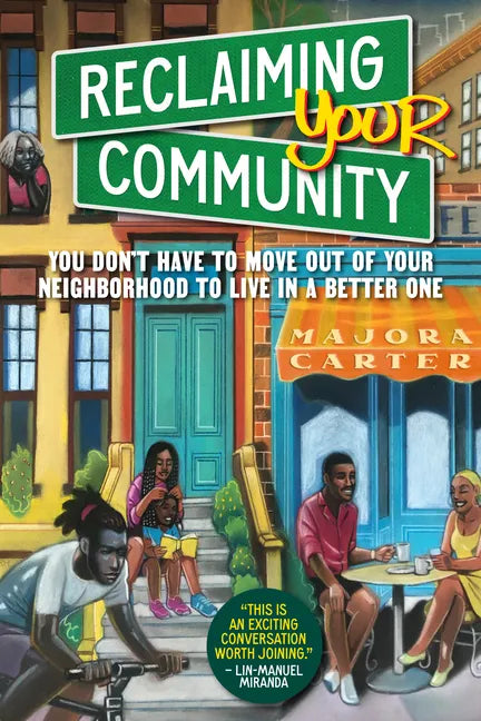 Reclaiming Your Community: You Don't Have to Move Out of Your Neighborhood to Live in a Better One - Paperback