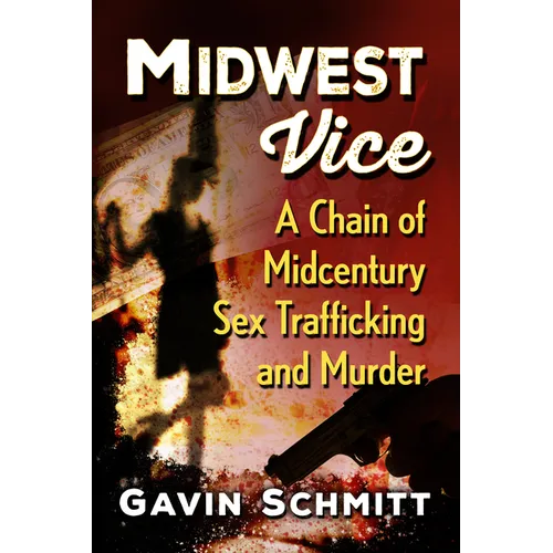 Midwest Vice: A Chain of Midcentury Sex Trafficking and Murder - Paperback
