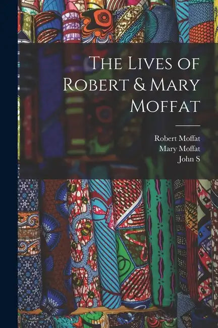 The Lives of Robert & Mary Moffat - Paperback