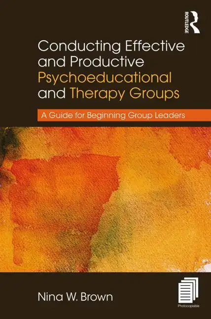 Conducting Effective and Productive Psychoeducational and Therapy Groups: A Guide for Beginning Group Leaders - Paperback