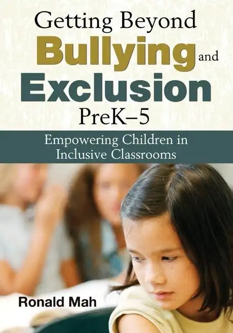 Getting Beyond Bullying and Exclusion, PreK-5: Empowering Children in Inclusive Classrooms - Paperback