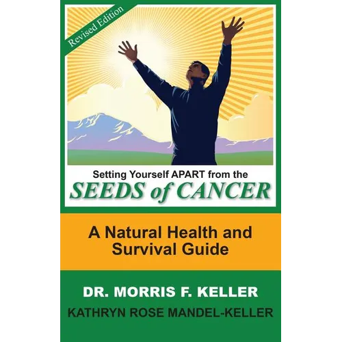 Setting Yourself Apart from the Seeds of Cancer: A Natural Health and Survival Guide - Paperback