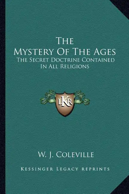 The Mystery of the Ages: The Secret Doctrine Contained in All Religions - Paperback