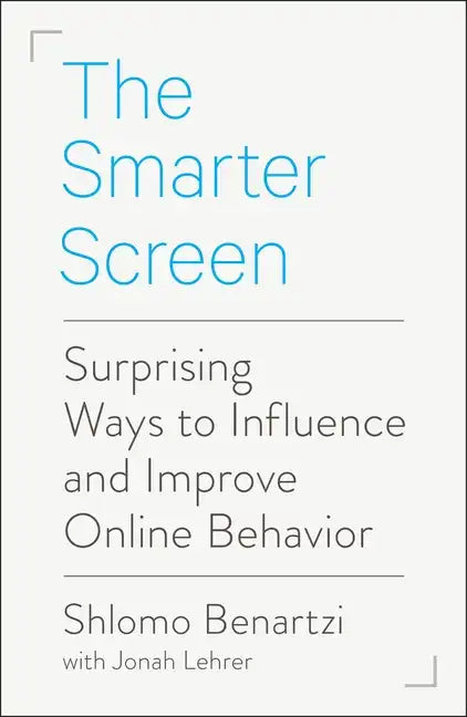 The Smarter Screen: Surprising Ways to Influence and Improve Online Behavior - Paperback