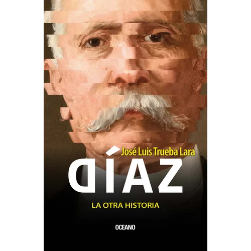 Díaz, La Otra Historia / Díaz, the Other History - Paperback