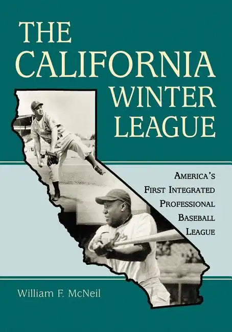 The California Winter League: America's First Integrated Professional Baseball League - Paperback