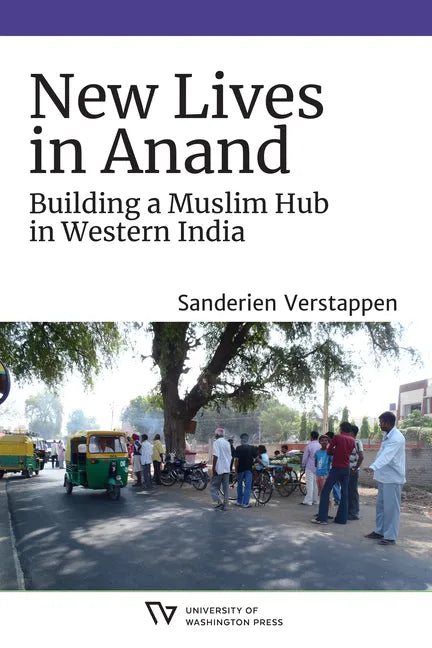 New Lives in Anand: Building a Muslim Hub in Western India - Paperback