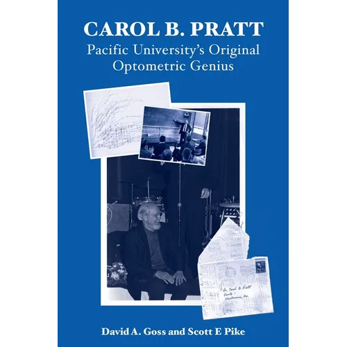 Carol B. Pratt: Pacific University's Original Optometric Genius - Paperback