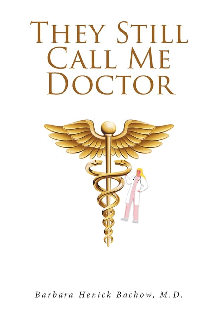 They Still Call Me Doctor: My Life with Multiple Sclerosis... A Physician's Journey with MS - Hardcover