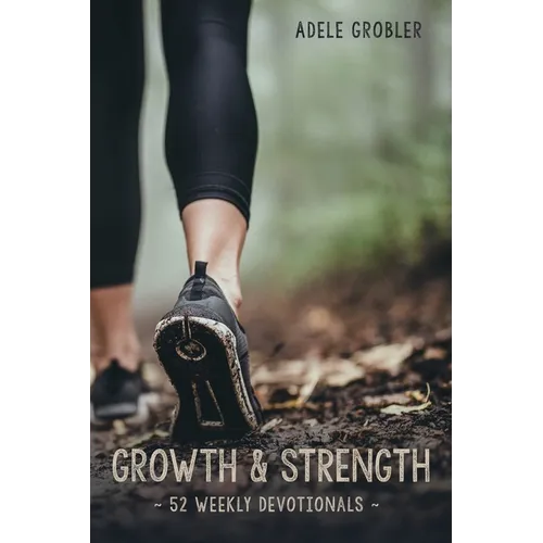 Growth and Strength: 52 Weekly Devotionals - Paperback