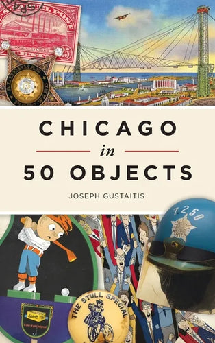 Chicago in 50 Objects - Hardcover
