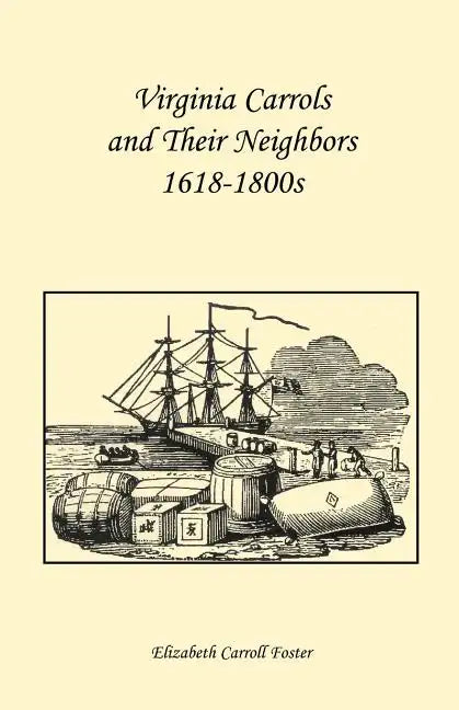 Virginia Carrolls and Their Neighbors 1618-1800s - Paperback