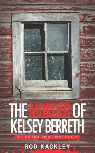 The Murder of Kelsey Berreth: A Shocking True Crime Story - Paperback