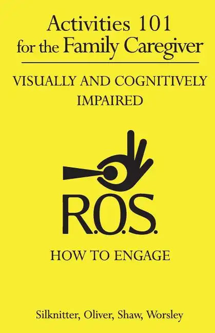 Activities 101 for the Family Caregiver: Visually and Cognitively Impaired - Paperback