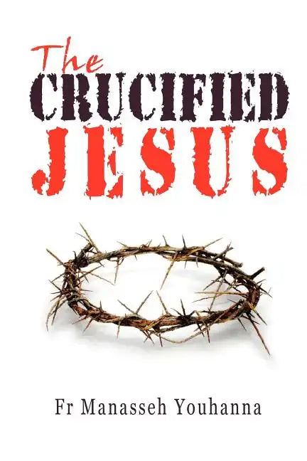 The Crucified Jesus - Paperback