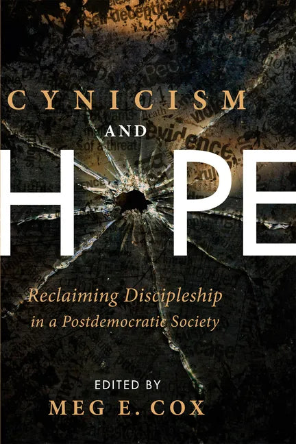 Cynicism and Hope: Reclaiming Discipleship in a Postdemocratic Society - Paperback