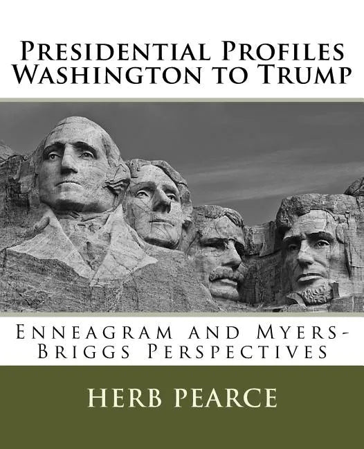 Presidential Profiles: Washington to Trump: Enneagram and Myers-Briggs Perspectives - Paperback