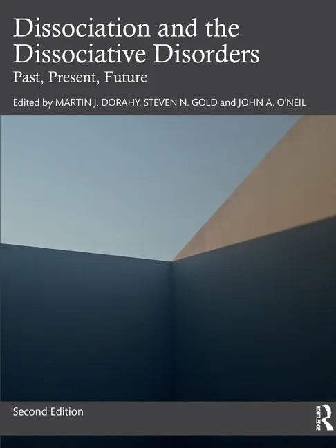 Dissociation and the Dissociative Disorders: Past, Present, Future - Paperback
