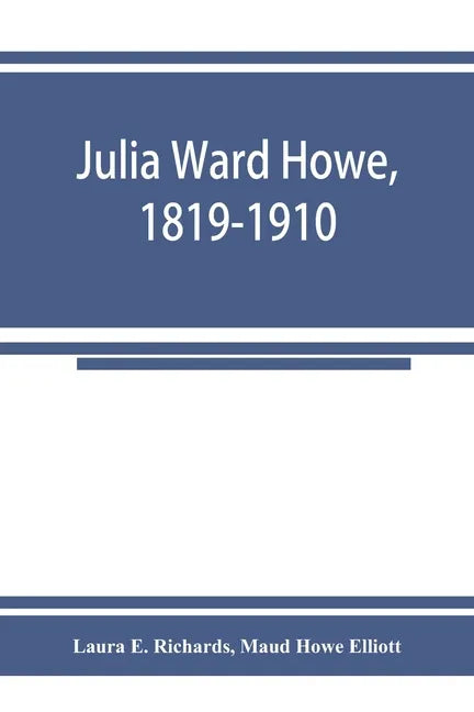 Julia Ward Howe, 1819-1910 - Paperback