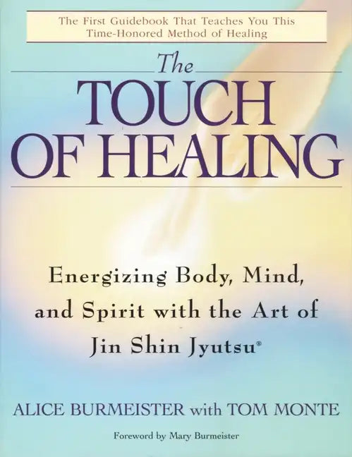 The Touch of Healing: Energizing the Body, Mind, and Spirit with Jin Shin Jyutsu - Paperback