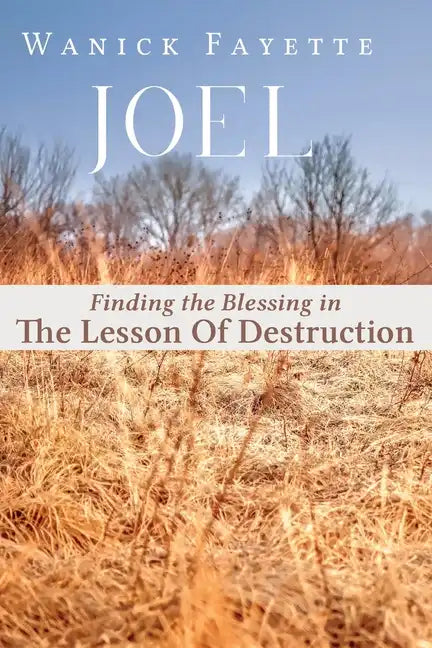 Joel: Finding The Blessing in The Lesson of Destruction - Paperback