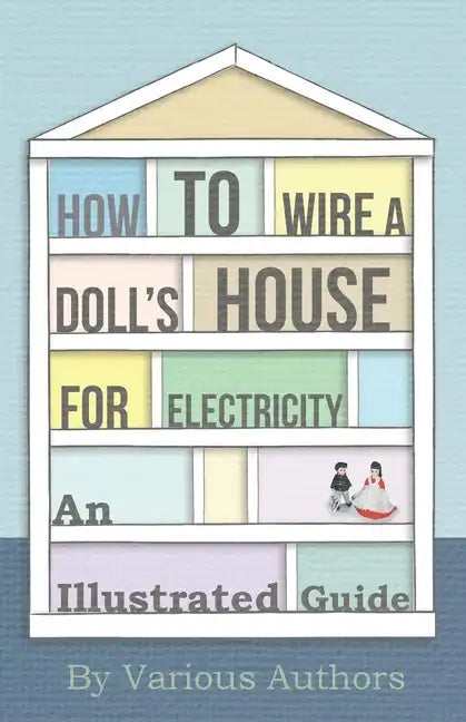 How to Wire a Doll's House for Electricity - An Illustrated Guide - Paperback