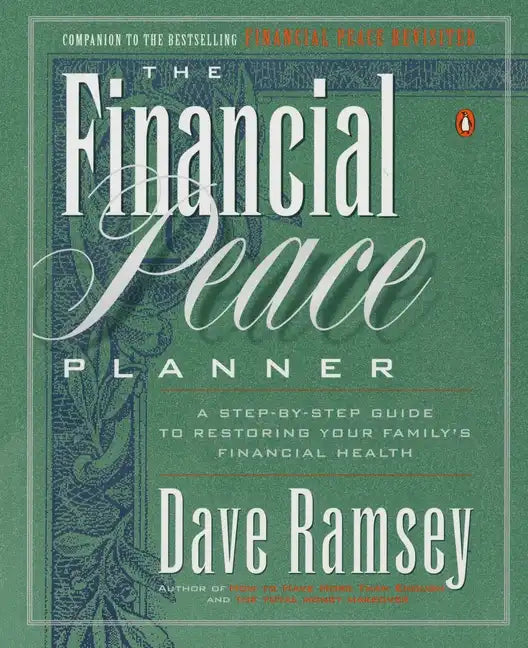 The Financial Peace Planner: A Step-By-Step Guide to Restoring Your Family's Financial Health - Paperback